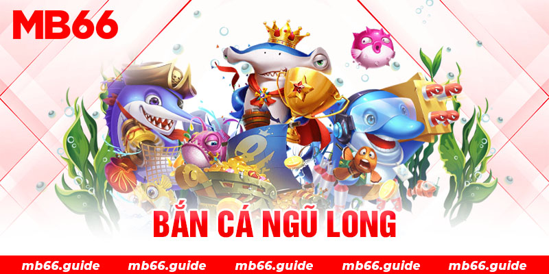 Trò chơi bắn cá ngũ long mb66