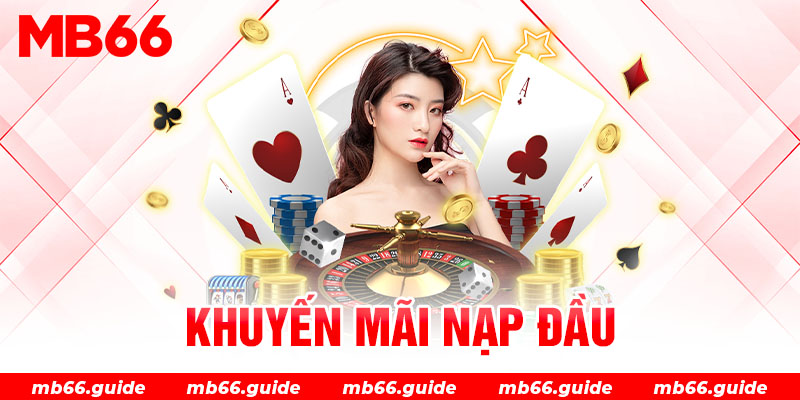 Khuyến mãi nạp đầu tại nhà cái mb66