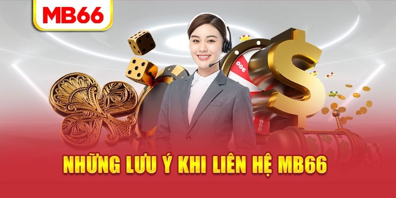 Lưu ý khi liên hệ với nhà cái MB66