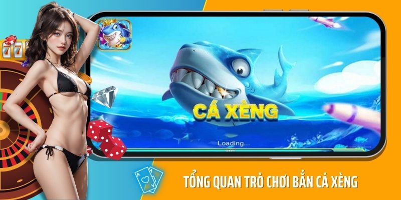 Tổng quan trò chơi bắn cá xèng